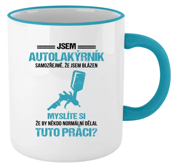 Hrnek Samozřejmě, že jsem blázen - autolakýrník