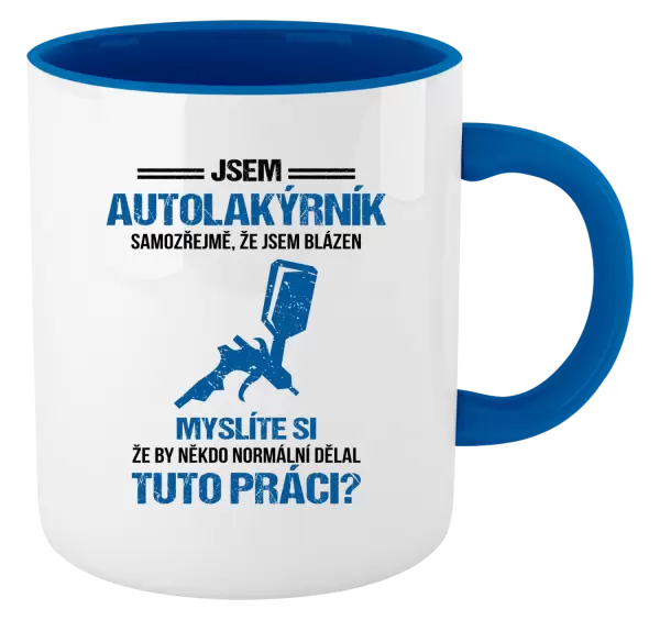 Hrnek Samozřejmě, že jsem blázen - autolakýrník