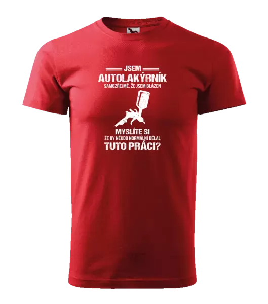 Pánské tričko Samozřejmě, že jsem blázen - autolakýrník