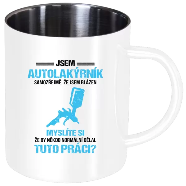 Nerezový hrnek Samozřejmě, že jsem blázen - autolakýrník