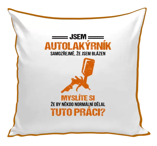 Polštář Samozřejmě, že jsem blázen - autolakýrník