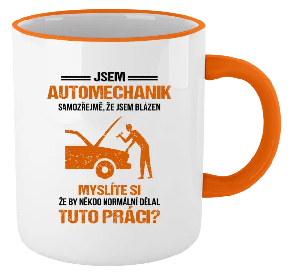 Hrnek Samozřejmě, že jsem blázen - automechanik