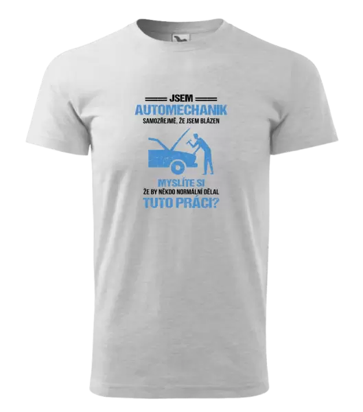 Pánské tričko Samozřejmě, že jsem blázen - automechanik