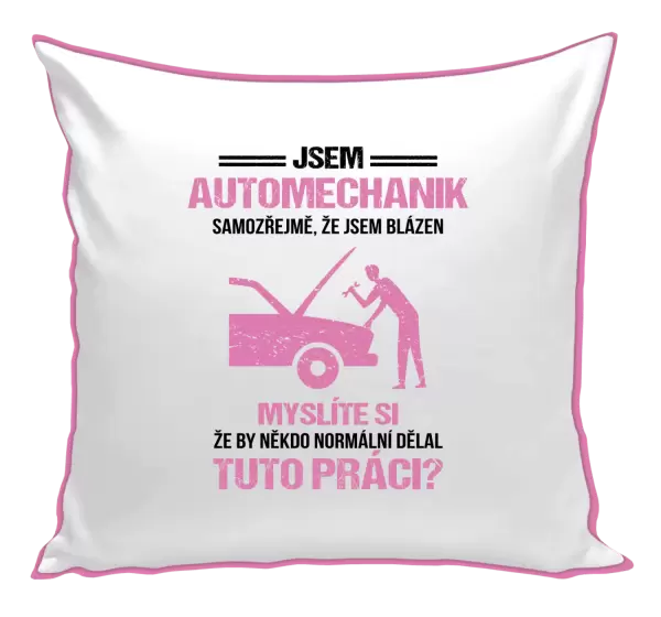 Polštář Samozřejmě, že jsem blázen - automechanik