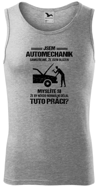 Pánské tílko Samozřejmě, že jsem blázen - automechanik