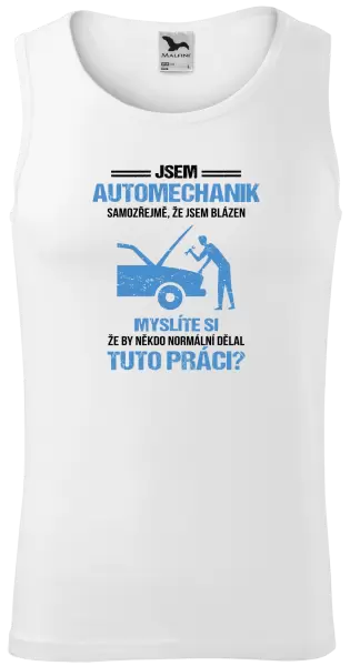 Pánské tílko Samozřejmě, že jsem blázen - automechanik