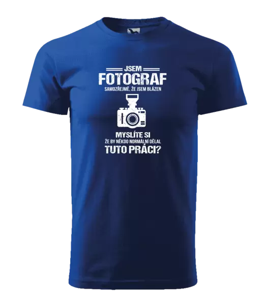 Pánské tričko Samozřejmě, že jsem blázen - fotograf