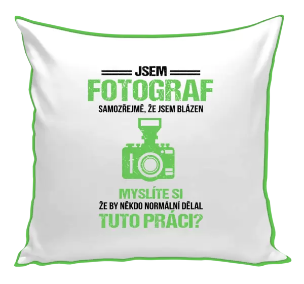 Polštář Samozřejmě, že jsem blázen - fotograf
