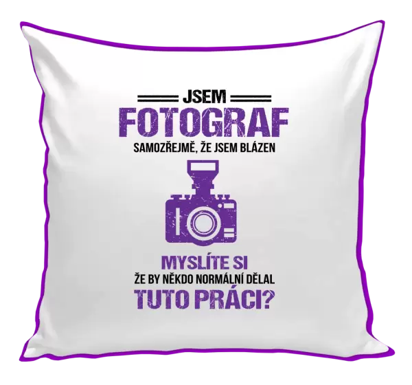 Polštář Samozřejmě, že jsem blázen - fotograf