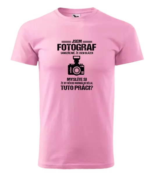 Pánské tričko Samozřejmě, že jsem blázen - fotograf