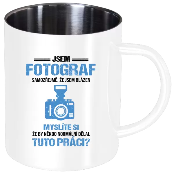 Nerezový hrnek Samozřejmě, že jsem blázen - fotograf
