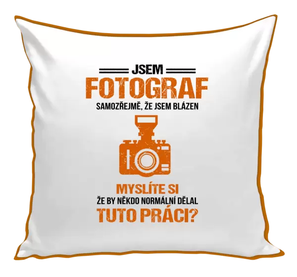 Polštář Samozřejmě, že jsem blázen - fotograf