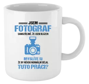 Hrnek Samozřejmě, že jsem blázen - fotograf
