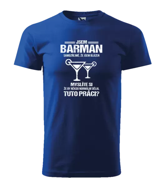 Pánské tričko Samozřejmě, že jsem blázen - barman