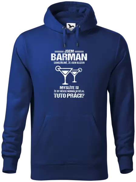 Pánská mikina Samozřejmě, že jsem blázen - barman