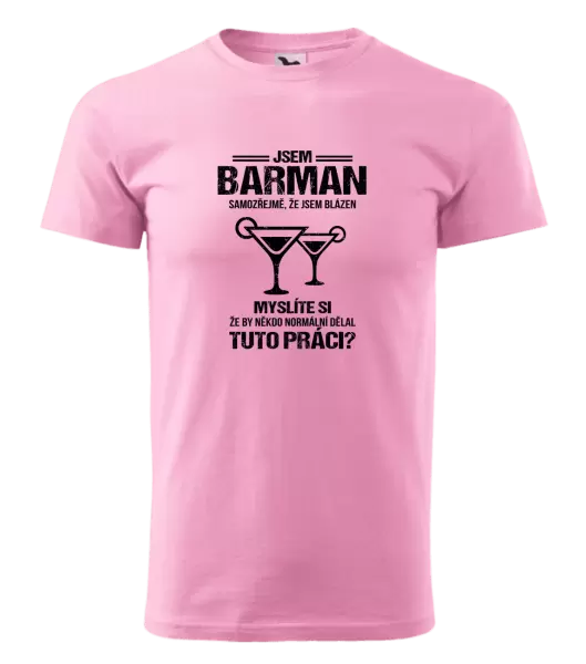 Pánské tričko Samozřejmě, že jsem blázen - barman