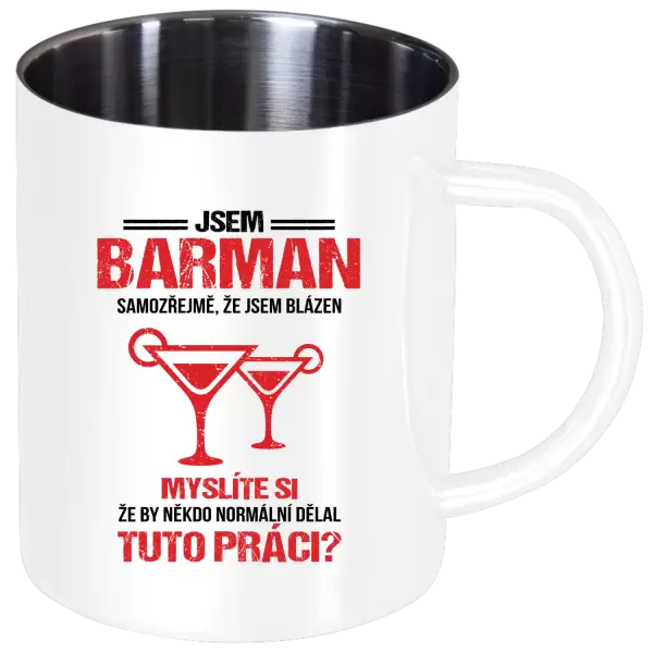 Nerezový hrnek Samozřejmě, že jsem blázen - barman