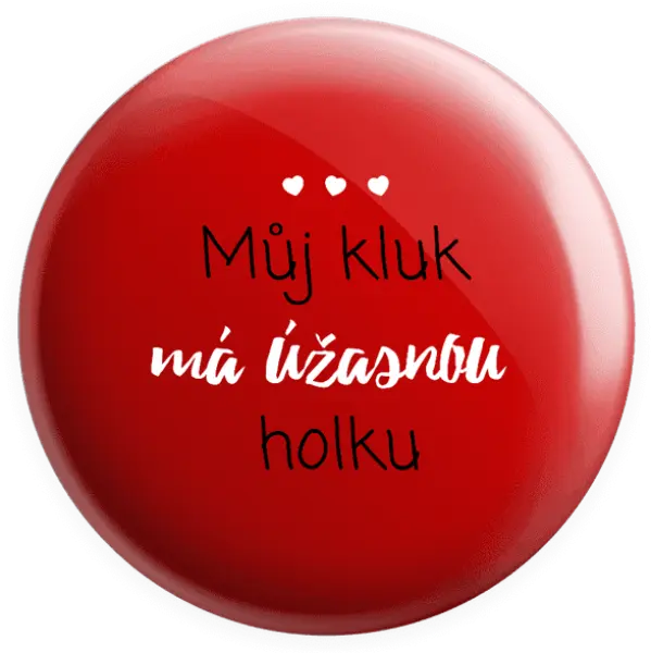 Placka Můj kluk má úžasnou holku