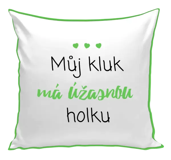 Polštář Můj kluk má úžasnou holku