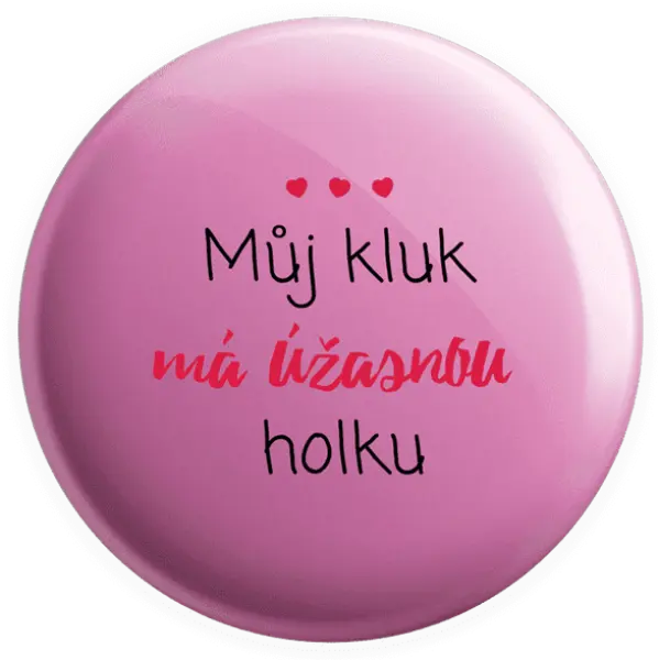 Placka Můj kluk má úžasnou holku