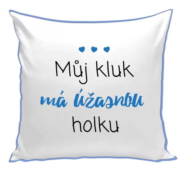 Polštář Můj kluk má úžasnou holku