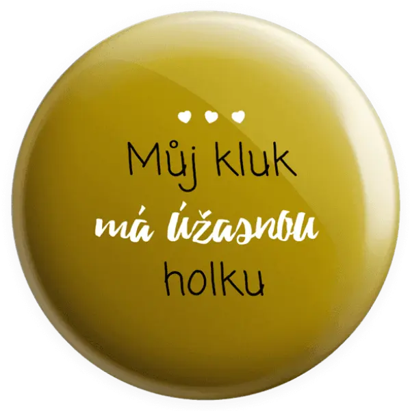Placka Můj kluk má úžasnou holku