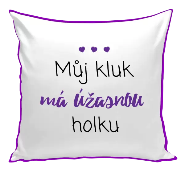 Polštář Můj kluk má úžasnou holku