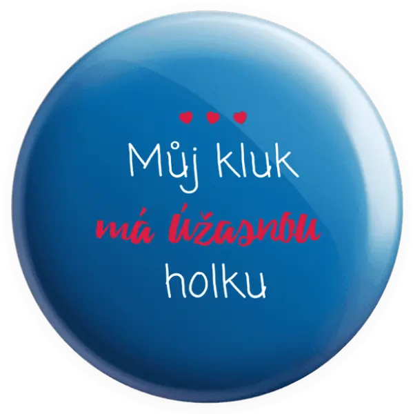 Placka Můj kluk má úžasnou holku