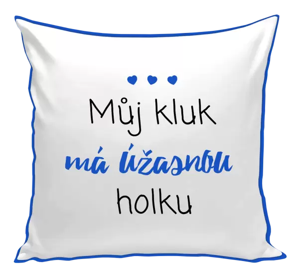 Polštář Můj kluk má úžasnou holku