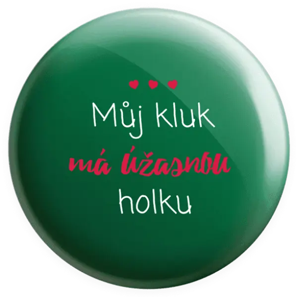 Placka Můj kluk má úžasnou holku