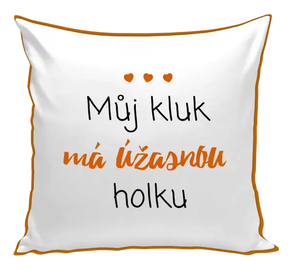 Polštář Můj kluk má úžasnou holku