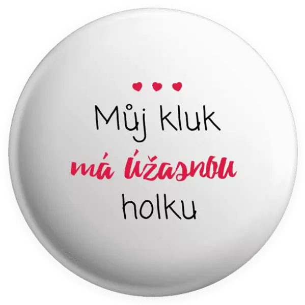 Placka Můj kluk má úžasnou holku
