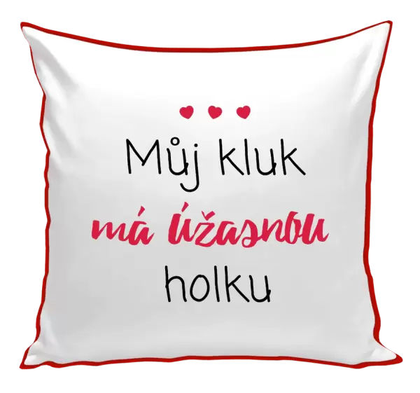 Polštář Můj kluk má úžasnou holku