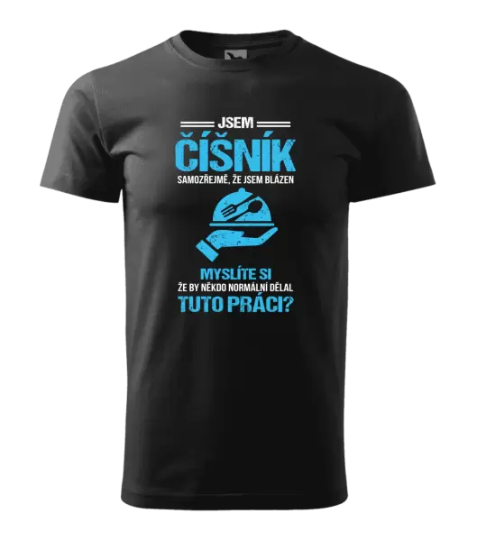 Pánské tričko Samozřejmě, že jsem blázen - číšník