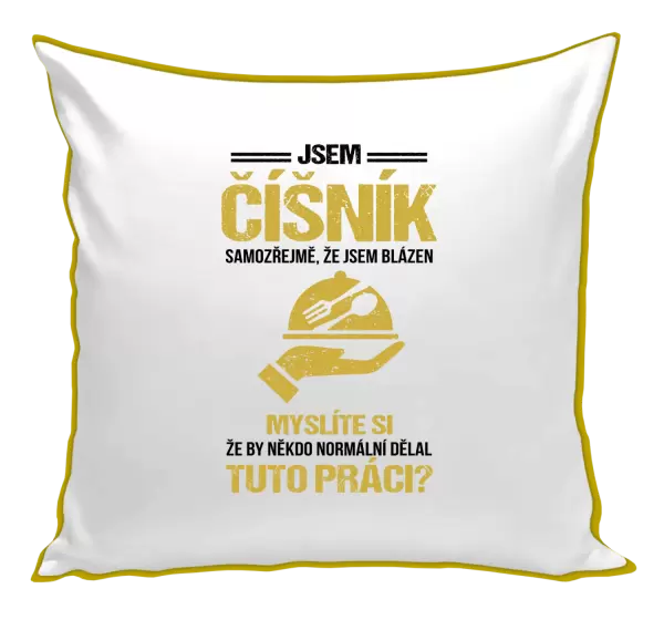 Polštář Samozřejmě, že jsem blázen - číšník
