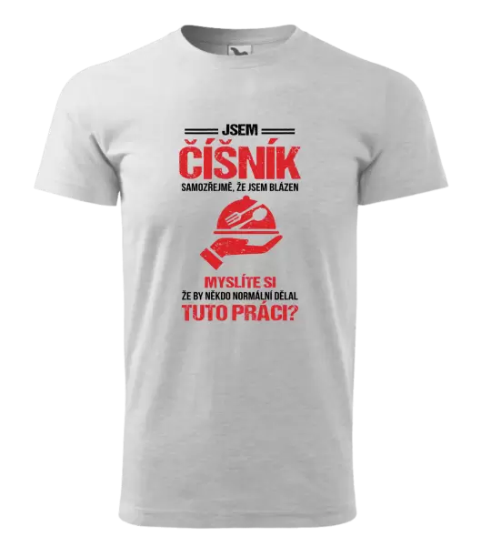 Pánské tričko Samozřejmě, že jsem blázen - číšník