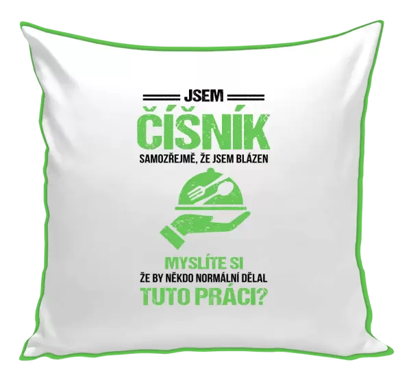 Polštář Samozřejmě, že jsem blázen - číšník