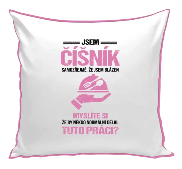 Polštář Samozřejmě, že jsem blázen - číšník