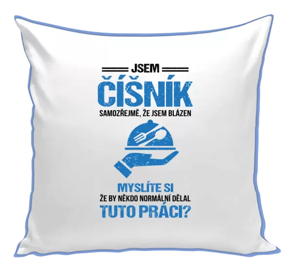 Polštář Samozřejmě, že jsem blázen - číšník