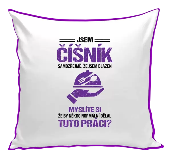 Polštář Samozřejmě, že jsem blázen - číšník