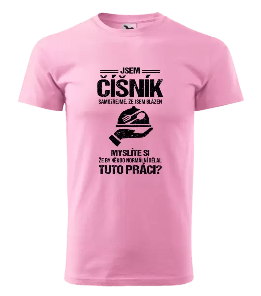 Pánské tričko Samozřejmě, že jsem blázen - číšník