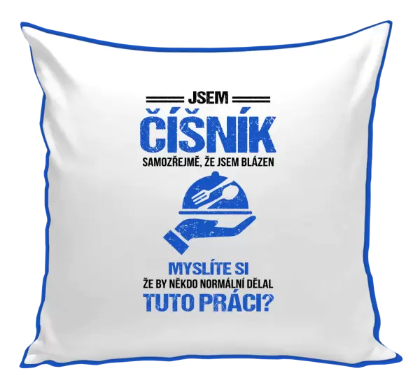 Polštář Samozřejmě, že jsem blázen - číšník