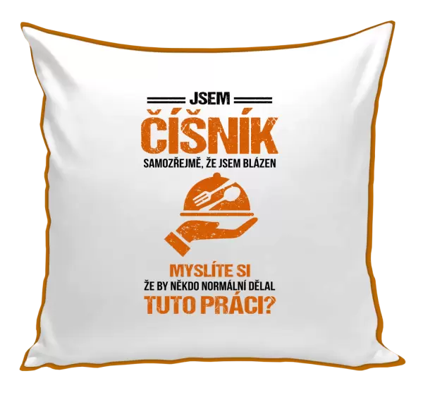 Polštář Samozřejmě, že jsem blázen - číšník