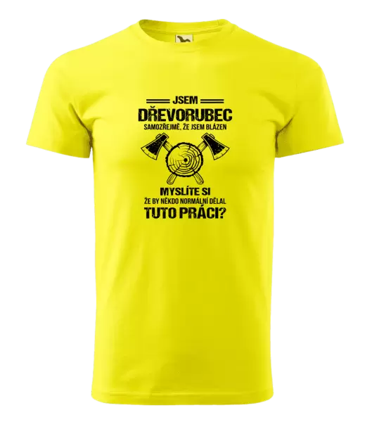 Pánské tričko Samozřejmě, že jsem blázen - dřevorubec