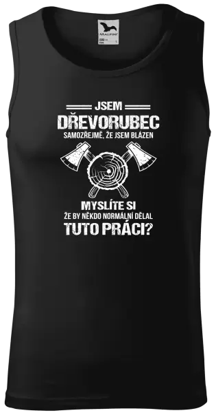 Pánské tílko Samozřejmě, že jsem blázen - dřevorubec