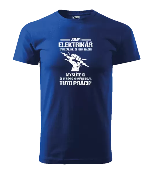 Pánské tričko Samozřejmě, že jsem blázen - elektrikář