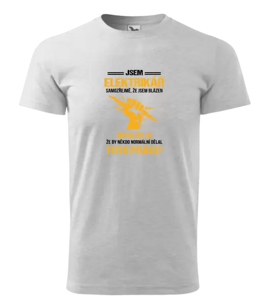 Pánské tričko Samozřejmě, že jsem blázen - elektrikář