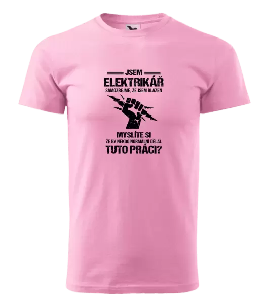 Pánské tričko Samozřejmě, že jsem blázen - elektrikář
