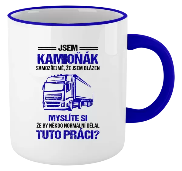 Hrnek Samozřejmě, že jsem blázen - kamioňák