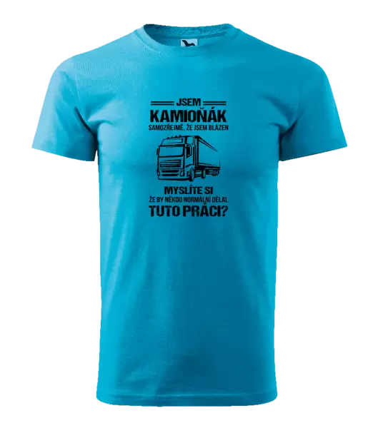 Pánské tričko Samozřejmě, že jsem blázen - kamioňák